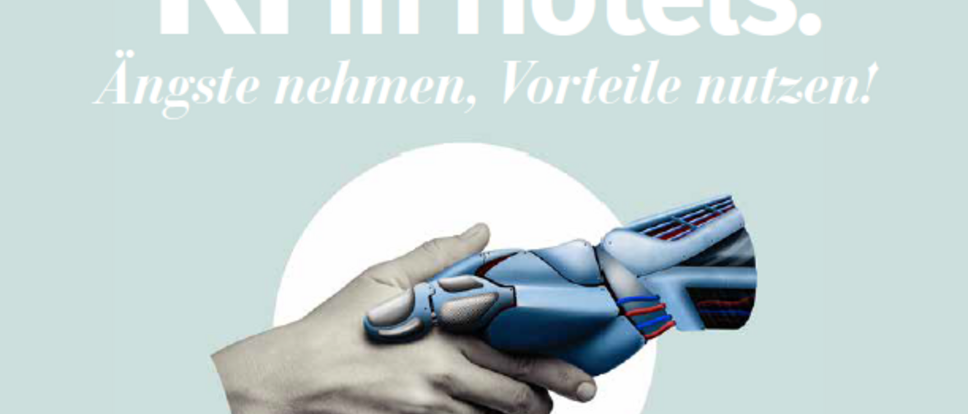 KI in Hotels: Ängste nehmen, Vorteile nutzen! KI in Hotels: Ängste nehmen, Vorteile nutzen!